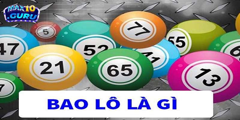 Bao lô là gì? Mở khóa bí mật của hình thức chơi xổ số phổ biến nhất