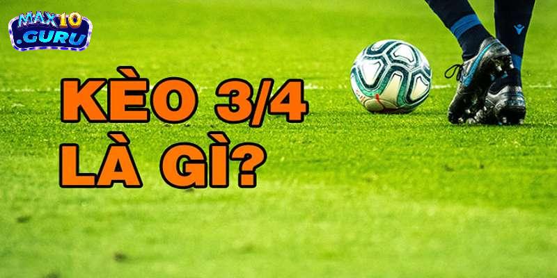 Giải thích kèo bóng 3/4 là gì?