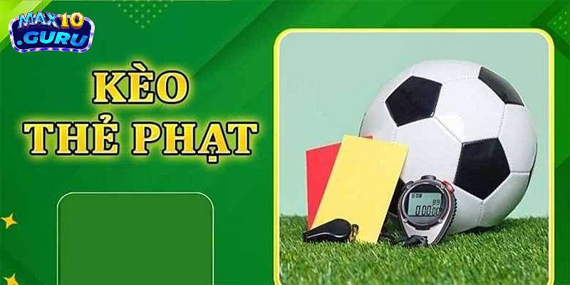 Danh sách các loại kèo thẻ phạt phổ biến tại cổng game Max10